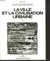 La Ville et la civilisation urbaine