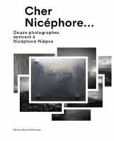Cher Nicéphore - douze photographes écrivent à Nicéphore Niépce