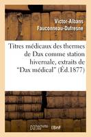 Titres médicaux des thermes de Dax comme station hivernale, extraits de 