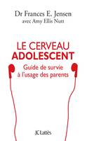 Le cerveau adolescent, Guide de survie à l'usage des parents