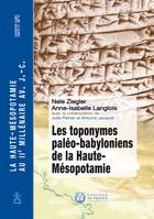 Les toponymes paléo-babyloniens de la Haute-Mésopotamie, La Haute-Mésopotamie au IIe millénaire av. J.-C. – MTT I/1