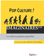 Imaginaires, n°19/2015, Pop Culture ! Les cultures populaires aujourd'hui