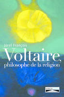 Voltaire, philosophe de la religion