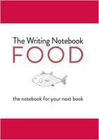 The writing notebook: food the notebook for your next book