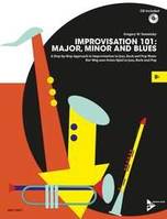 Improvisation 101: Major, Minor and Blues, A Step By Step Approach for Developing Improvisers. melody instrument in Bb. Méthode.