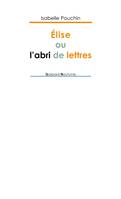 Élise ou L'abri de lettres