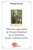 Mémoires apocryphes de François Robichon de la Guérinière, écuyer ordinaire du Roi