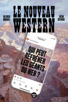 Le Nouveau Western, Qui peut réfréner les géants du web ?