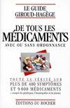 Le guide Giroud-Hagège de tous les médicaments avec ou sans ordonnance : Toute la vérité sur plus de 400 symptômes et 9000 médicaments y compris les génériques l'homéopathie et les plante, toute la vérité sur plus de 400 symptômes et 9000 médicaments y...