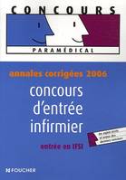 Concours d'entrée infirmier : Annales corrigées 2006 entrée en IFSI, entrée en IFSI