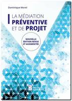 La médiation préventive et de projet, De l'usage de la médiation dans un espace non conflictuel en vue de prévenir les conflits et de maintenir la paix