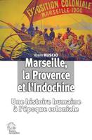 Marseille, la Provence et l'Indochine, Une histoire humaine à l'ère coloniale