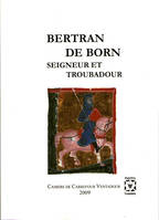 Bertran de Born, seigneur et troubadour