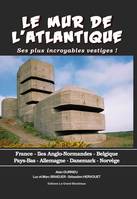 Le mur de l'atlantique, Ses plus incroyables vestiges !