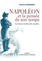 Napoléon et la pensée de son temps : Une histoire intellectuelle singulière, une histoire intellectuelle singulière