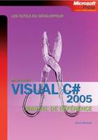 Visual C# 2005 - Les outils du développeur - Manuel de référence - Livre+compléments en ligne, Microsoft