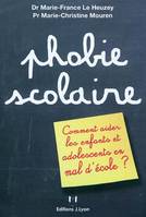 Phobie Scolaire - Comment aider les enfants et les adolescents en mal d'école ?