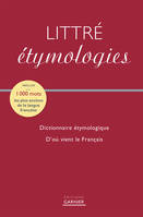 Littré - Etymologies, Dictionnaire étymologie d'où vient le français