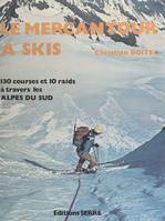 Le Mercantour à skis, 130 courses et 10 raids dans les Alpes du Sud