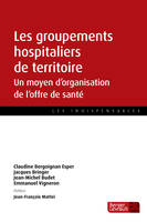 Les groupements hospitaliers de territoire, Un moyen d'organisation de l'offre de santé