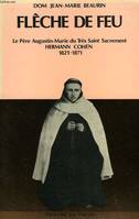 FLECHE DE FEU, LE PERE AUGUSTIN-MARIE DU TRES SAINT SACREMENT, HERMANN COHEN, 1821-1871