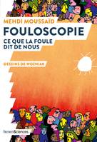 Fouloscopie, Ce que la foule dit de nous