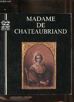 Madame de Chateaubriand.1774-1847, 1774-1847