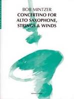 Concertino for Alto Saxophone, Strings & Winds, Arranged for Alto Saxophone and Piano. alto saxophone and piano. Partition et partie.