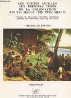 Les petites Antilles aux premiers temps de la colonisation (Fin XVe siècle - Fin XVIIe siècle) - Recueil de texte, fin XVe-fin XVIIIe siècle