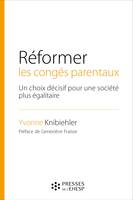 Réformer les congés parentaux, Un choix décisif pour une société plus égalitaire