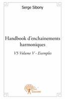 Handbook d'enchaînements harmoniques V5, Volume 5, Exemples, Handbook d'enchainements harmoniques V5 Volume V - Exemples