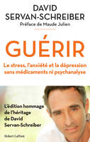 Guérir, Le stress, l'anxiété et la dépression sans médicaments ni psychanalyse