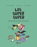 Les Super Super, Tome 06, Pas de repos pour les héros