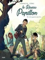 Le réseau Papillon, 6, Une guerre sans fin, T6. une guerre sans fin