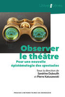 Observer le théâtre, Pour une nouvelle épistémologie des spectacles