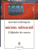 L'alphabet des sources, Oeuvres poétiques