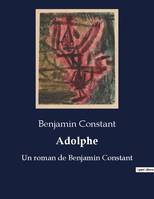 Adolphe, Un roman de Benjamin Constant