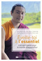 Eveille-toi à l'essentiel - Une spiritualité pour le monde d'aujourd'hui