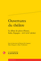 Ouvertures du théâtre, Le début de pièces (France, Italie, Espagne - XVIe-XVIIe siècles)
