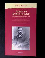 Journal de Nathan Davidoff - le Juif qui voulait sauver le tsar, le Juif qui voulait sauver le tsar