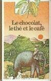 Le Chocolat, le thé et le café