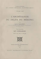 L'archéologie delta du Mékong. Tome 4 : Le Cisbassac. Texte avec index et planches