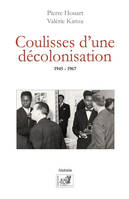 Coulisses D'Une Decolonisation, 1945-1967