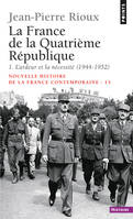 Nouvelle histoire de la France contemporaine., 15, La France de la Quatrième République. L'Ardeur et la Nécessité (1944-1952), 1944-1952