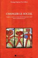 Changer le social, Logiques, enjeux et acteurs du développement social dans la modernité accrue