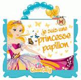 Princesses Lili Chantilly - Je suis une princesse papillon