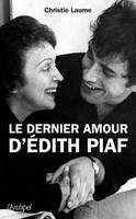 Le dernier amour d'Edith Piaf, récit