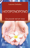 Ho'oponopono, Ce pouvoir est en vous