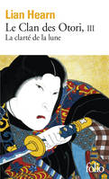 Le clan des Otori, Tome 3 : La Clarté de la lune, La Clarté de la lune