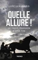 Quelle allure !, Le trot, passion d'une vie